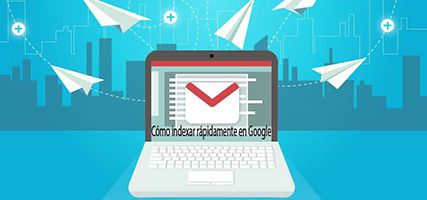 Cómo indexar rápidamente en google