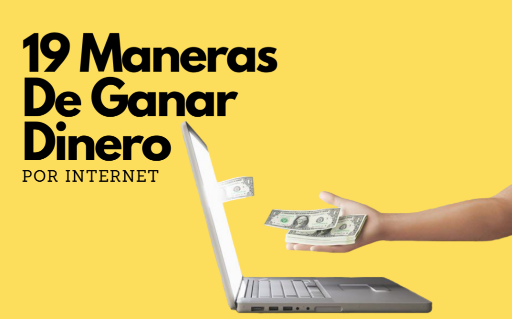 19 Maneras De Ganar Dinero Por Internet