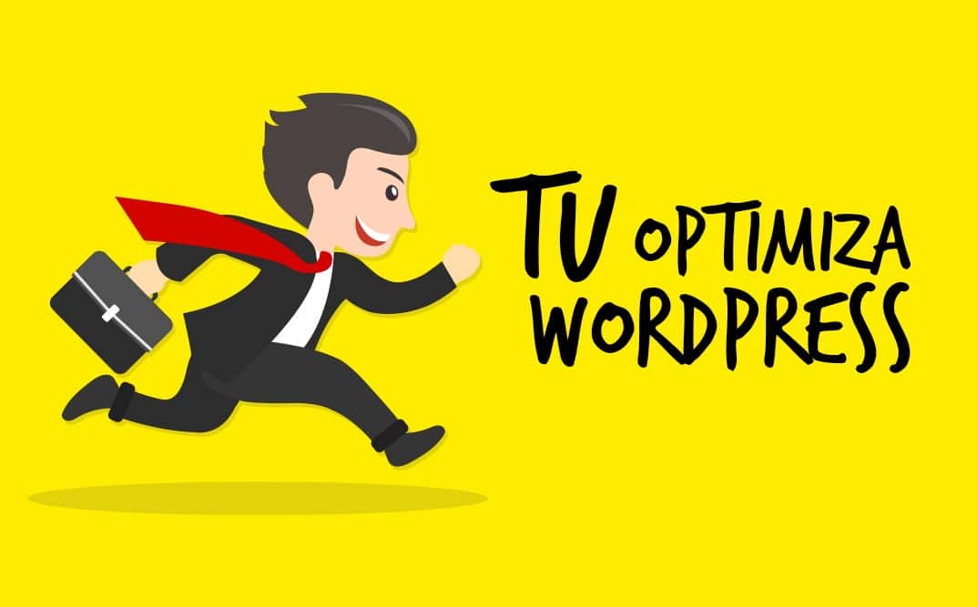Optimiza Tu WordPress, Baja La Velocidad De Carga
