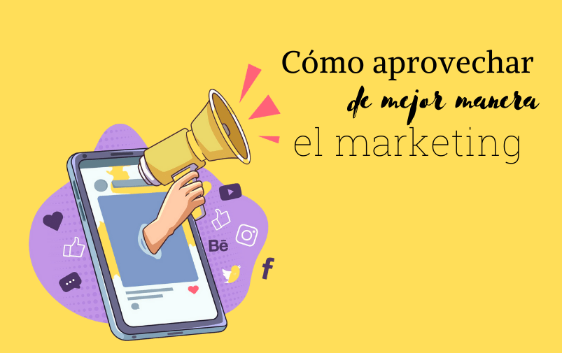 Cómo aprovechar de mejor manera el marketing