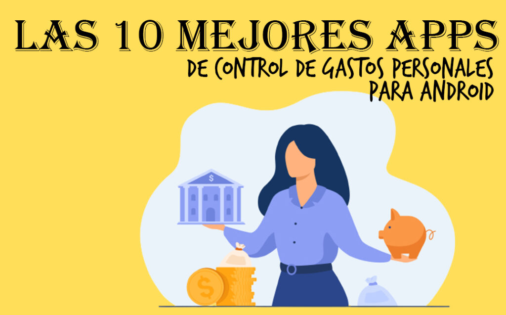 Las 10 mejores apps de control de gastos personales para Android
